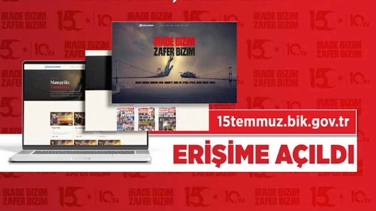 15 Temmuz'un dijital hafızası erişime a&ccedil;ıldı