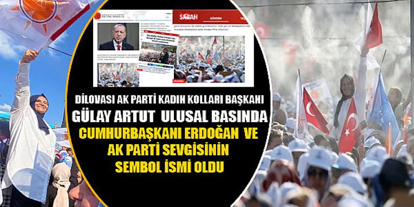 Gülay Artut Ulusal Basında Erdoğan ve Ak Parti sevgisinin sembol ismi oldu 
