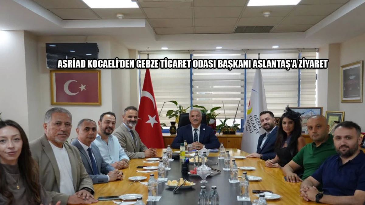 ASRİAD Başkanı Yılmaz'dan GTO Başkanı Aslantaş'a ziyaret