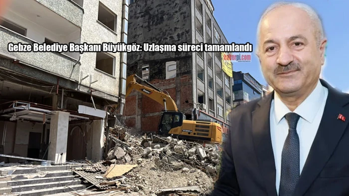 Başkan B&uuml;y&uuml;kg&ouml;z: Uzlaşma s&uuml;reci tamamlandı, inşaat aşamasına ge&ccedil;iyoruz