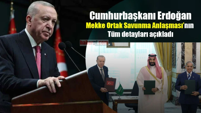 Cumhurbaşkanı Erdoğan, Mekke Ortak Savunma Anlaşması&rsquo;nın t&uuml;m detayları a&ccedil;ıkladı