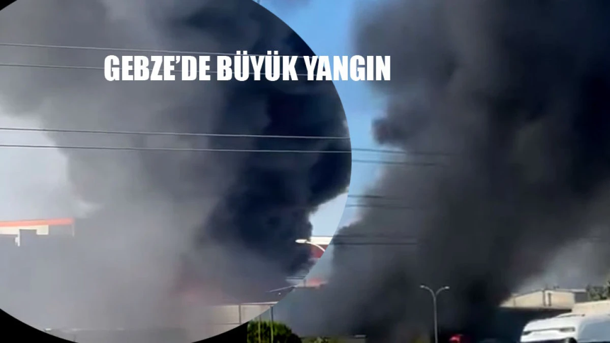 Gebze'deki fabrikada b&uuml;y&uuml;k yangın