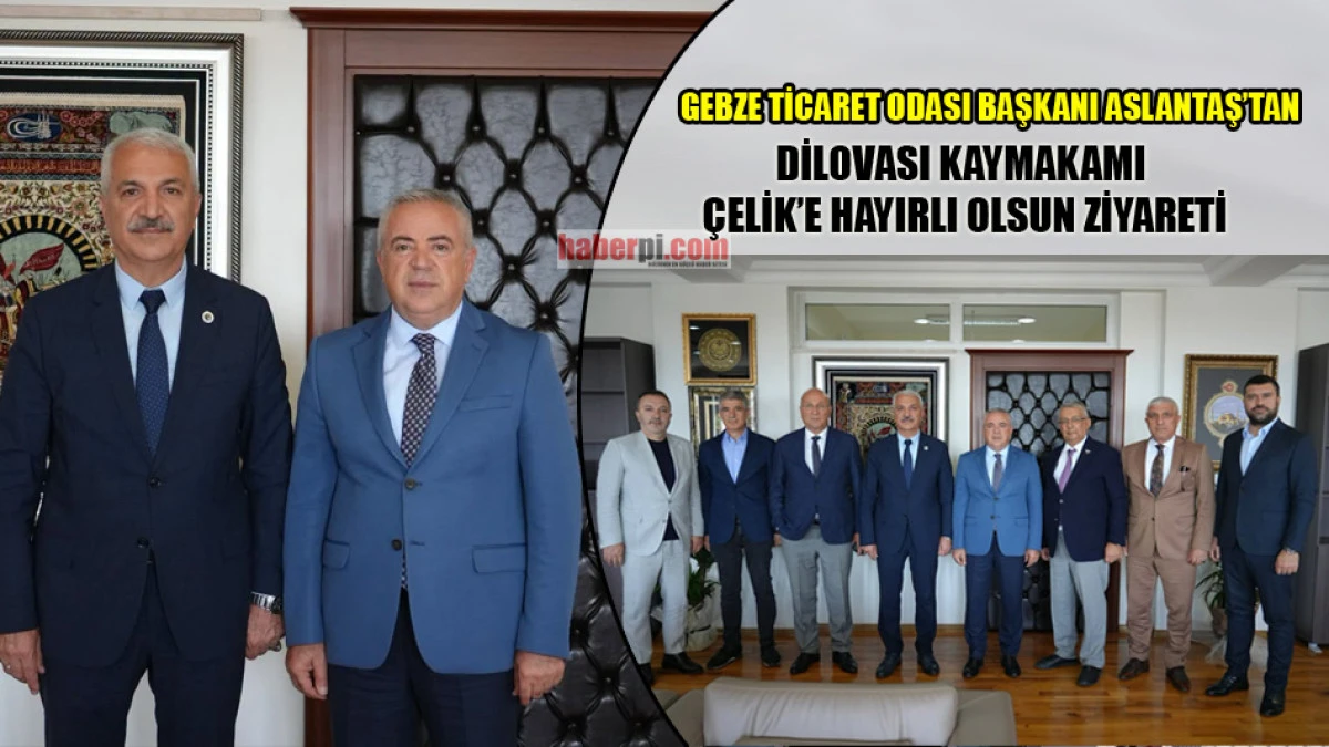 GTO Başkanı Aslantaş'tan Dilovası Kaymakamı &Ccedil;elik'e ziyaret