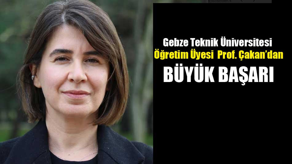 GTÜ Öğretim Üyesi Prof. Çakan'dan büyük başarı
