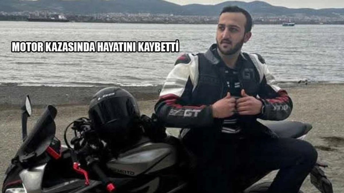 Kocaeli'deki motor kazasında hayatını kaybetti 