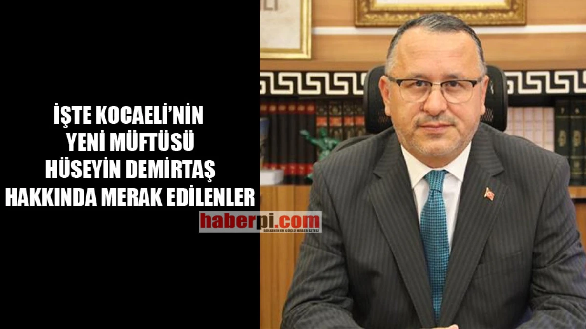 Kocaeli'nin yeni M&uuml;ft&uuml;s&uuml; Demirtaş hakkında merak edilenler