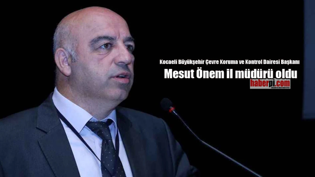 Mesut &Ouml;nem il m&uuml;d&uuml;r&uuml; oldu