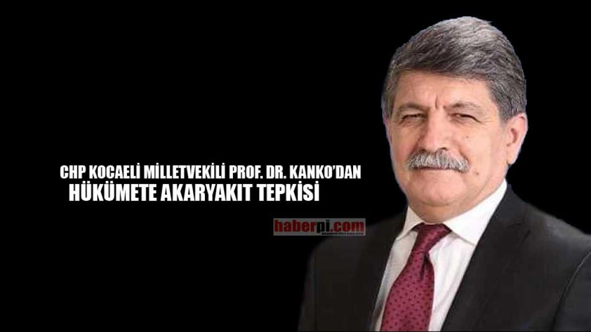 Milletvekili Kanko'dan akaryakıt zamlarına sert tepki