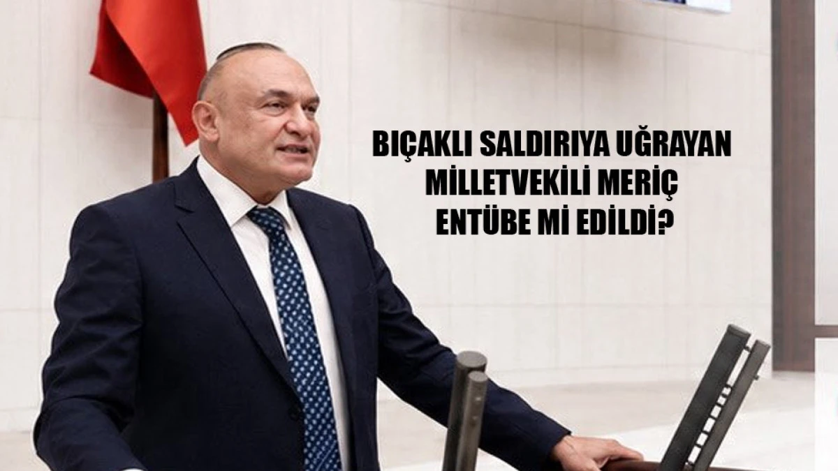 Milletvekili Meri&ccedil; ile ilgili flaş a&ccedil;ıklama