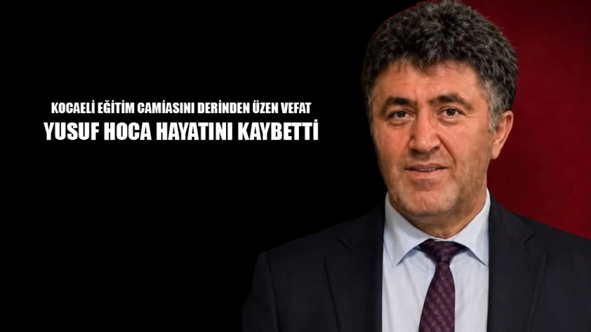 &Ouml;ğretmen Yusuf Karabacak hayatını kaybetti
