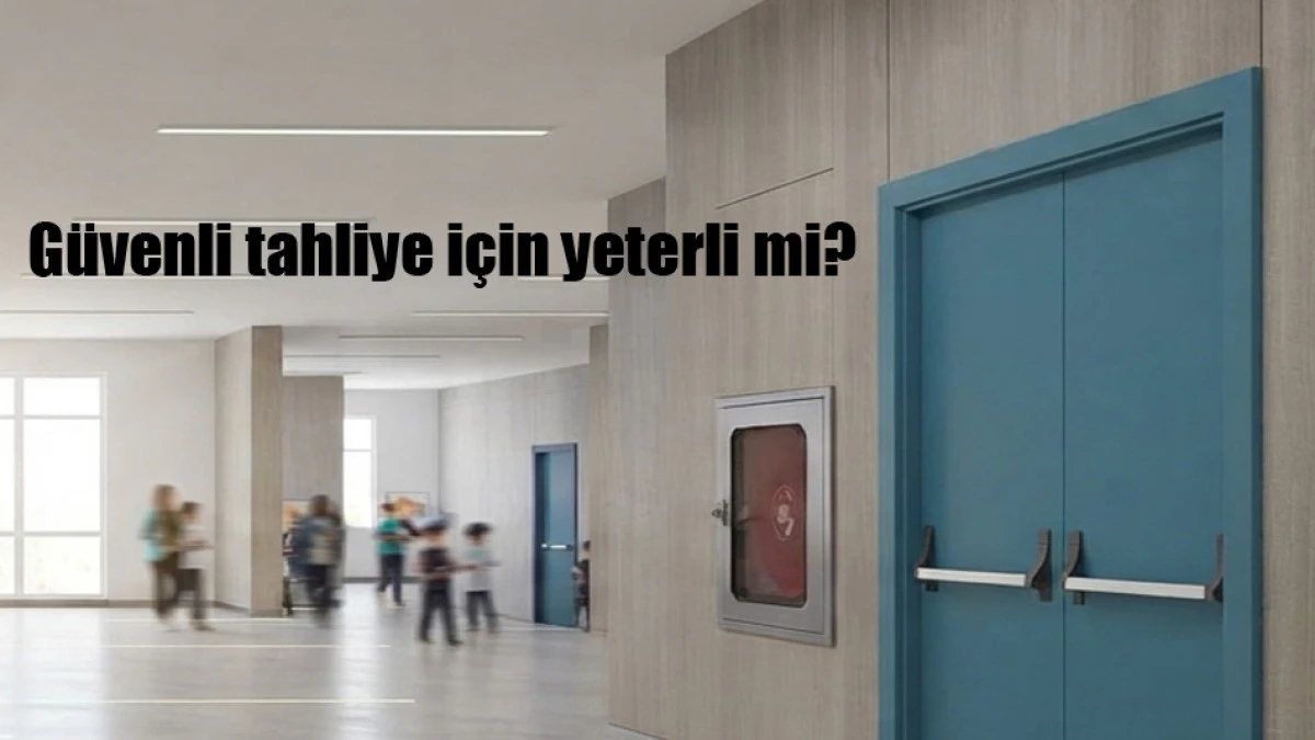 Okullarda g&uuml;venli tahliye i&ccedil;in ka&ccedil;ış kapısı var mı?