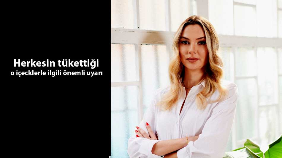  Pınar Demirkaya o içecekler konusunda herkesi uyardı 