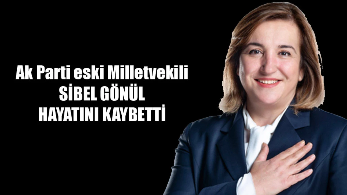 Sibel G&ouml;n&uuml;l hayatını kaybetti