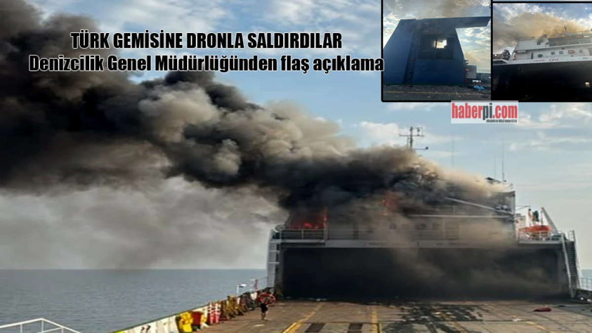 T&uuml;rk Gemisine dronlu saldırı. Denizcilik Genel M&uuml;d&uuml;rl&uuml;ğ&uuml;nden flaş a&ccedil;ıklama
