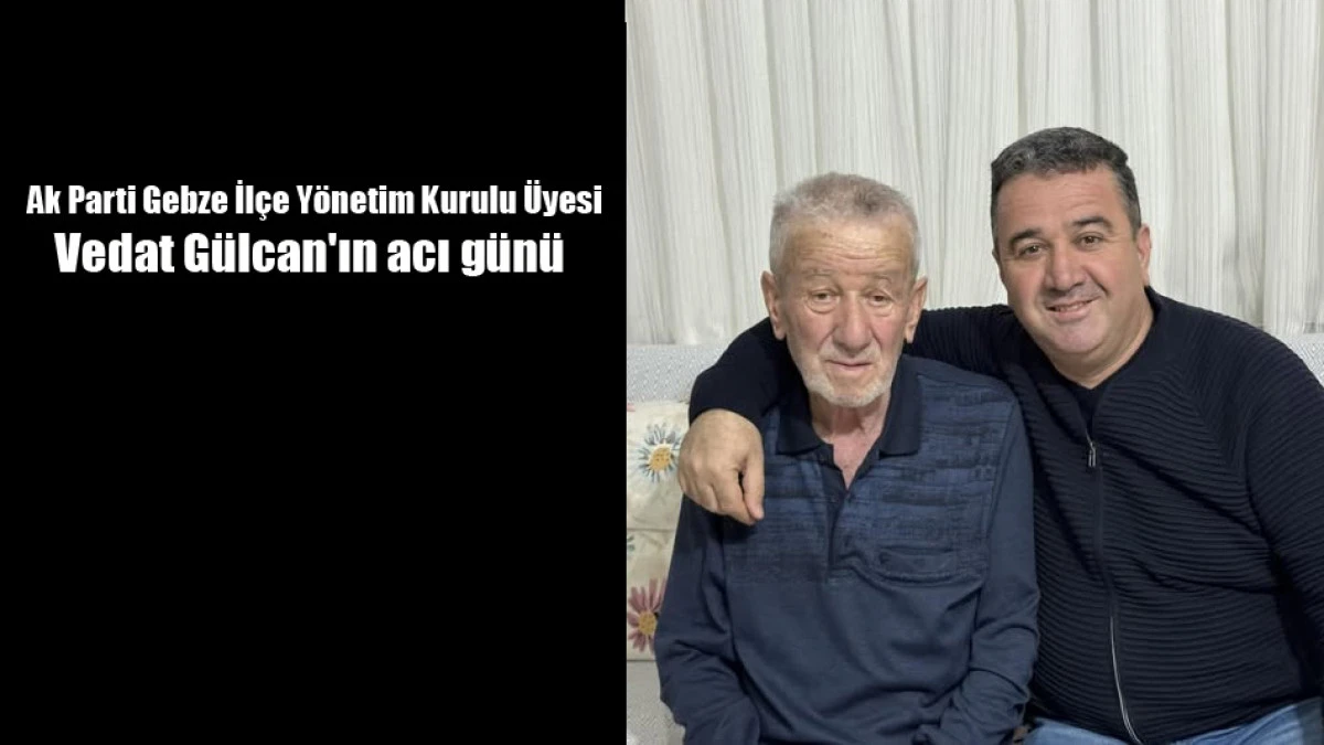 Vedat G&uuml;lcan'ın acı g&uuml;n&uuml;