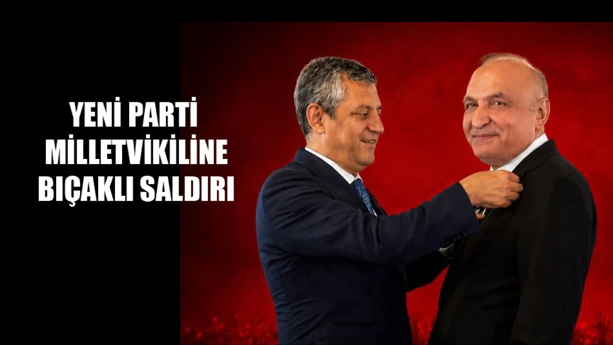 Yeni Parti Milletvekiline bı&ccedil;aklı saldırı