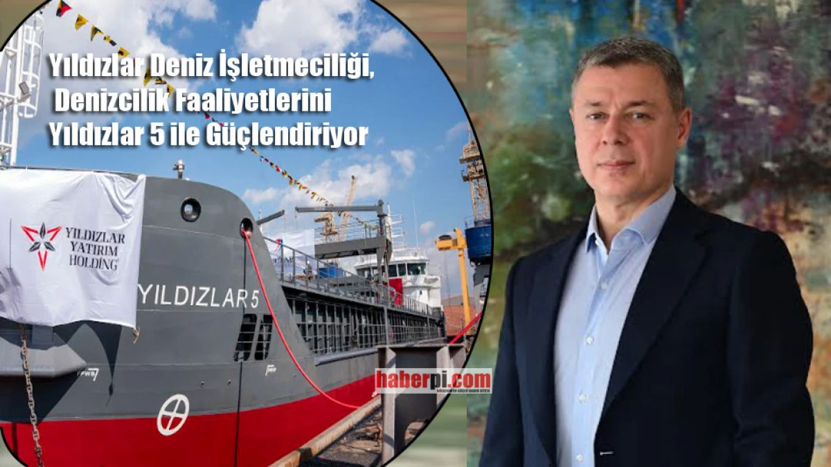 Yıldızlar Deniz İşletmeciliği, filosuna kattığı yeni gemisiyle hedef b&uuml;y&uuml;tt&uuml;